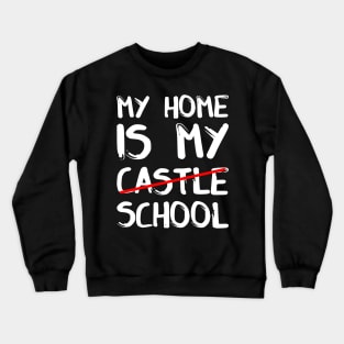 My home is my castle school Crewneck Sweatshirt